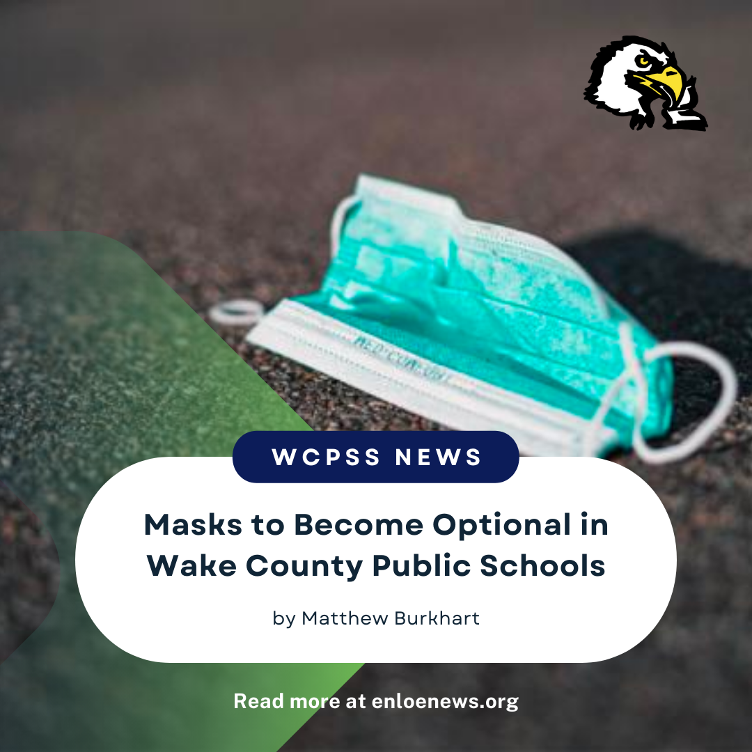 Masks to Optional in Wake County Public Schools Enloe Eagle's Eye