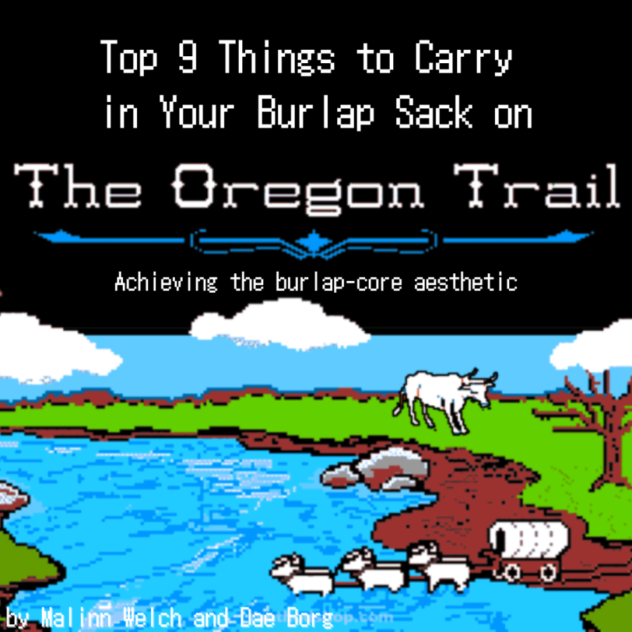 Top 9 Things to Carry in Your Burlap Sack on the Oregon Trail: Achieving the Burlap-Core Aesthetic