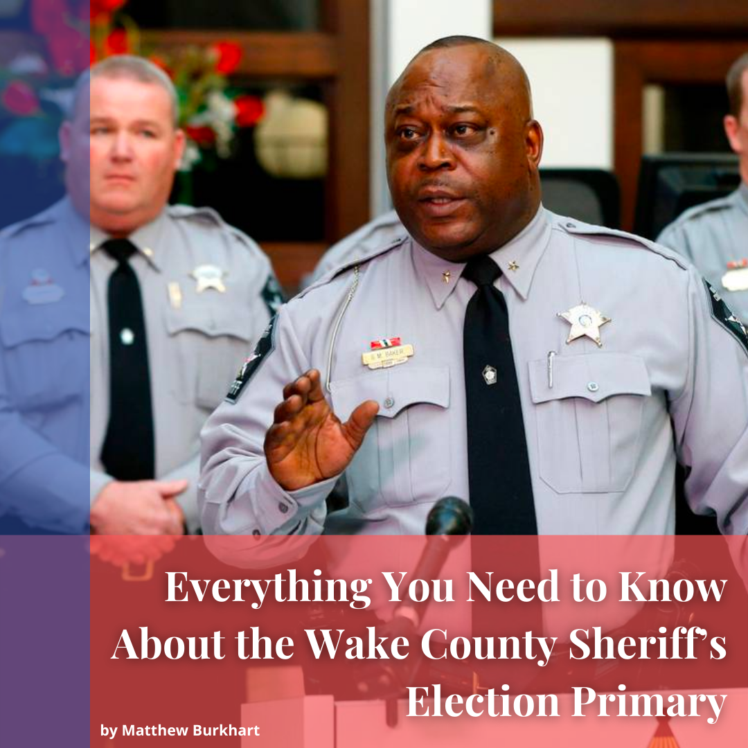 Everything You Need to Know About the Wake County Sheriff’s Election