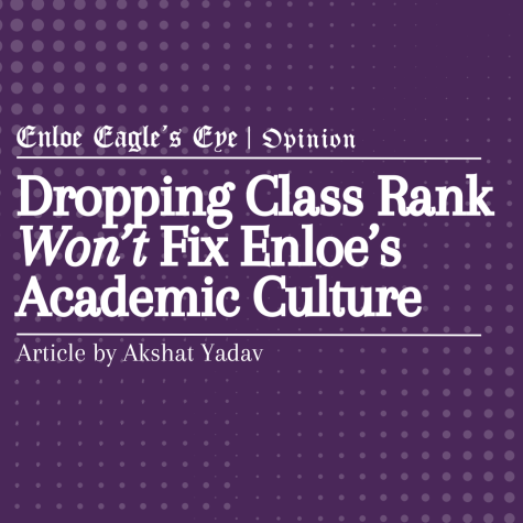 Opinion: Dropping Class Rank Won’t Fix Enloe’s Academic Culture