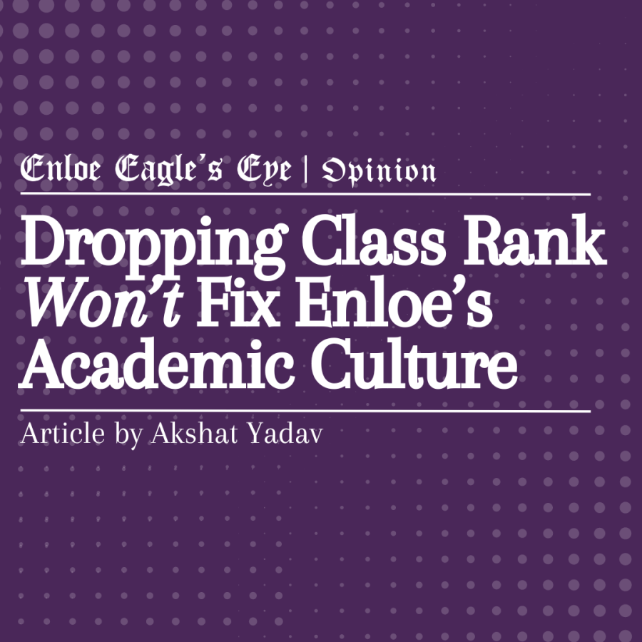 Opinion%3A+Dropping+Class+Rank+Won%E2%80%99t+Fix+Enloe%E2%80%99s+Academic+Culture