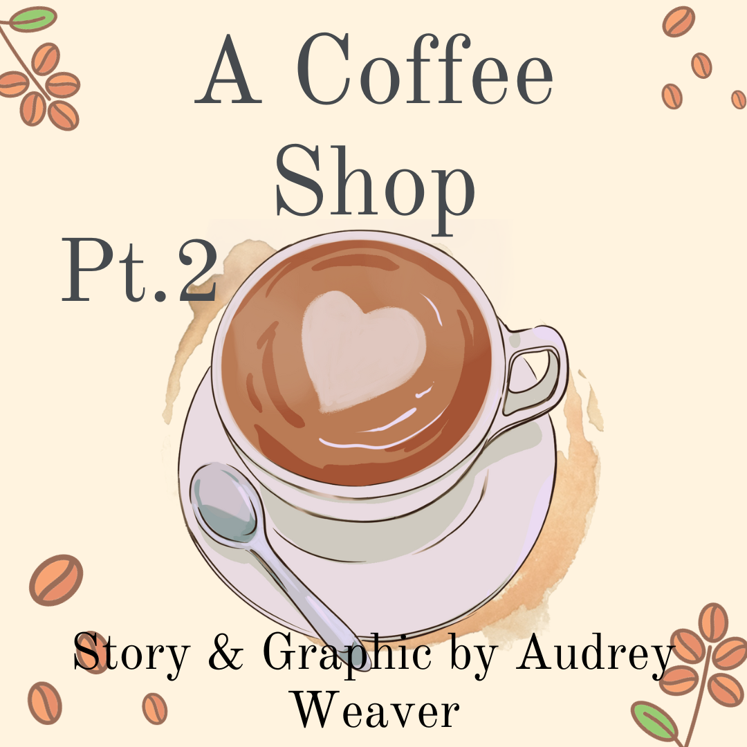 A+Coffee+Shop%3A+Pt.+2