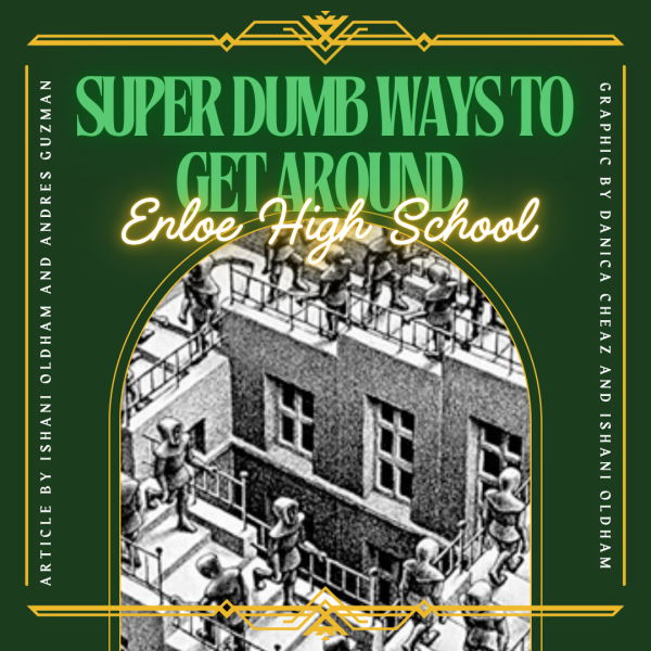 Super Dumb Ways to Get Around Enloe High School