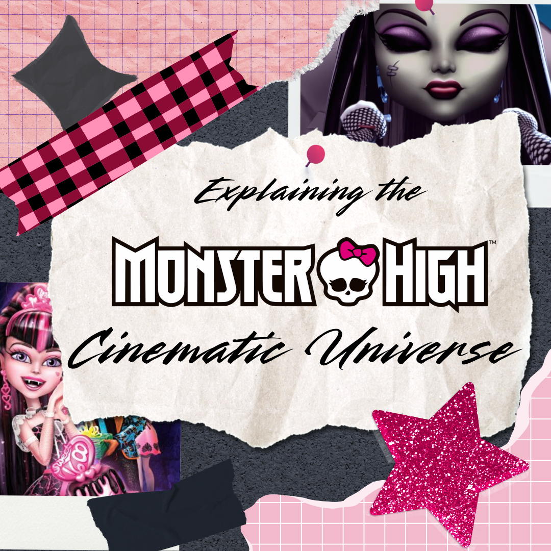 Explaining the Monster High Cinematic Universe