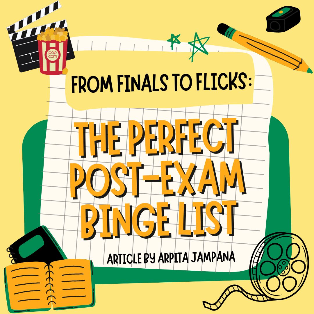 From Finals to Flicks: The Perfect Post-Exam Binge List