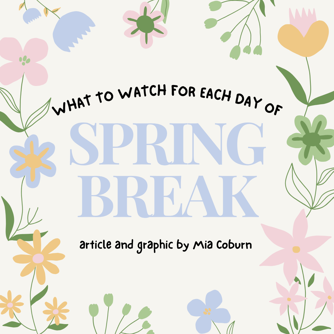 What to Watch For Each Day of Spring Break
